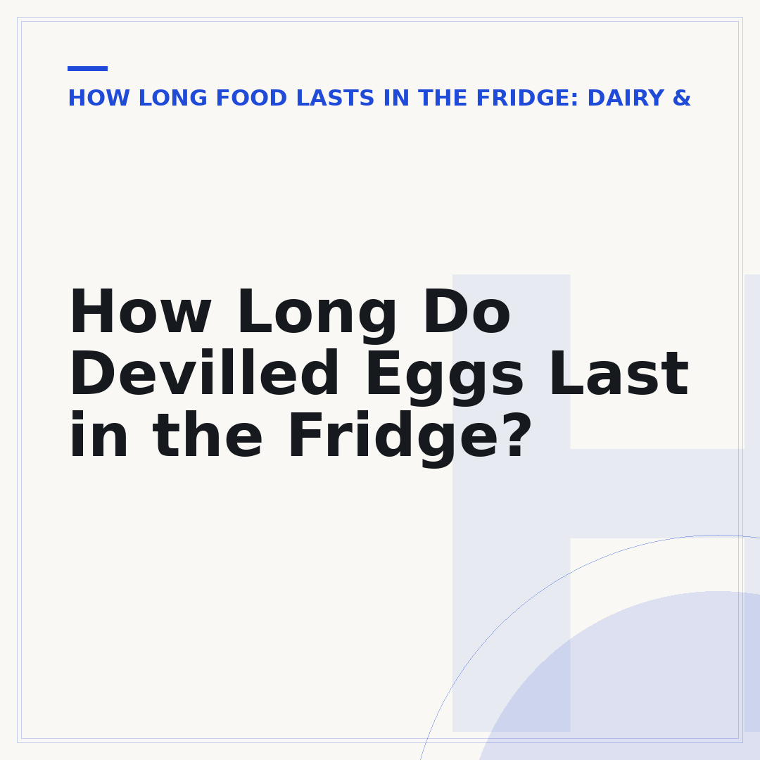 How Long Do Devilled Eggs Last in the Fridge?