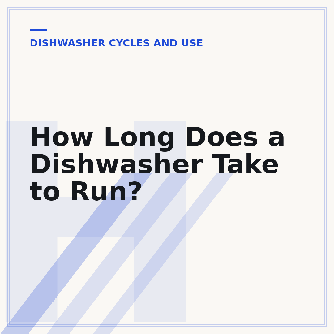 How Long Does a Dishwasher Take to Run?