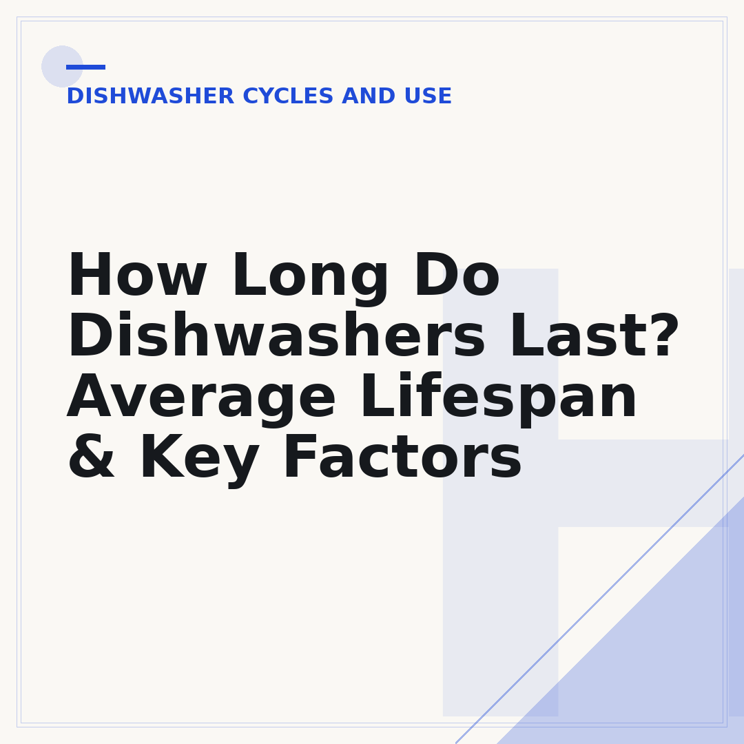 How Long Do Dishwashers Last? Average Lifespan & Key Factors