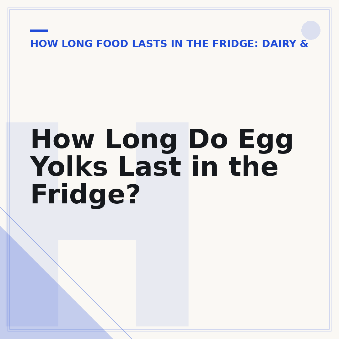 How Long Do Egg Yolks Last in the Fridge?