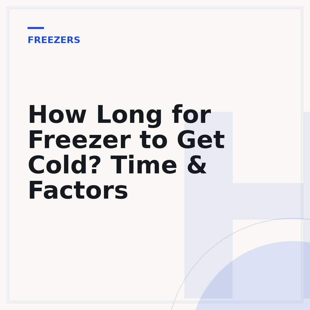 How Long for Freezer to Get Cold? Time & Factors