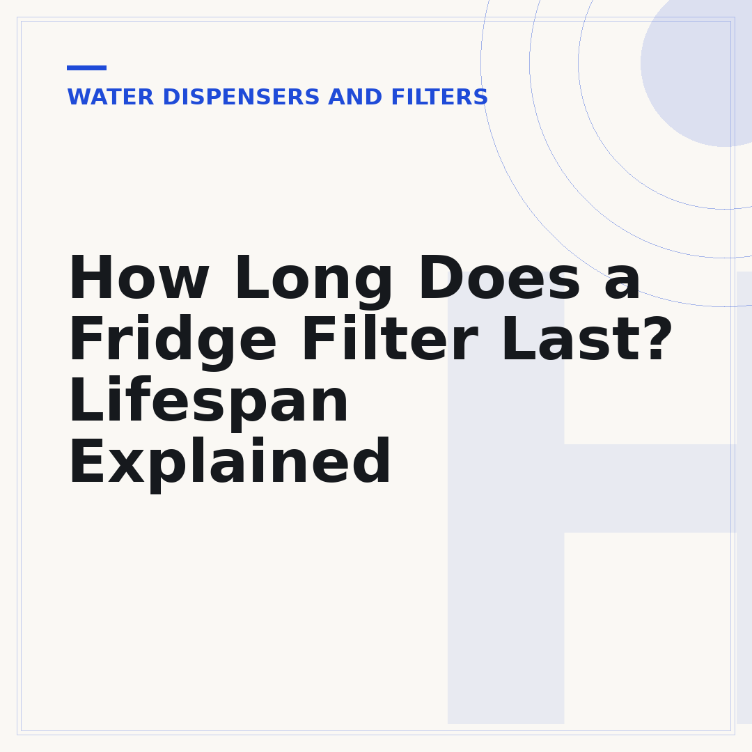 How Long Does a Fridge Filter Last? Lifespan Explained