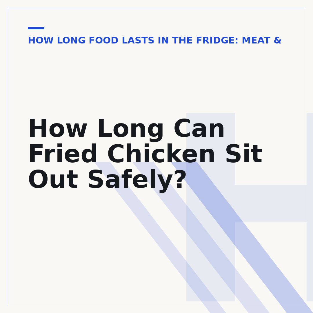 How Long Can Fried Chicken Sit Out Safely?