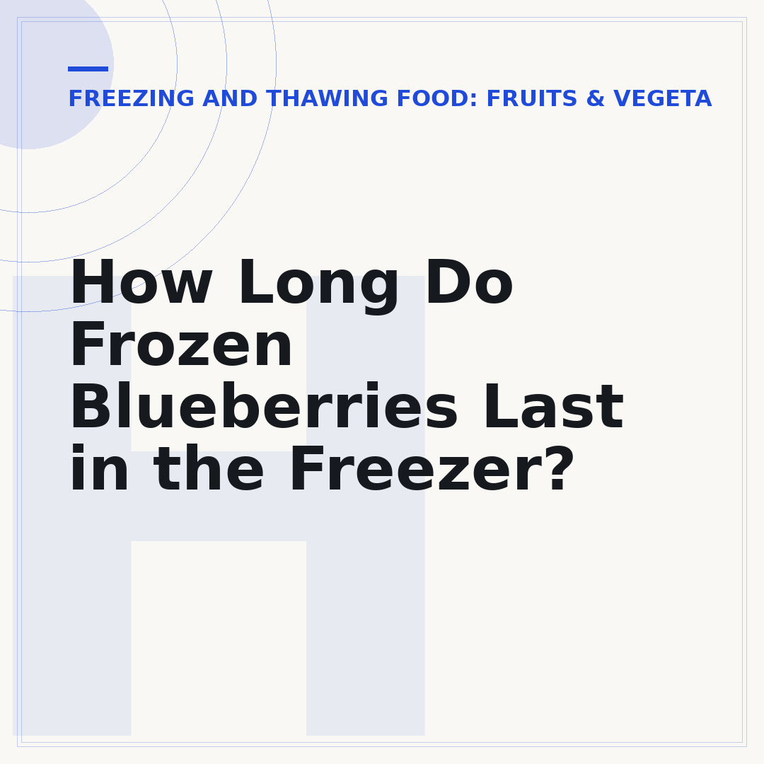 How Long Do Frozen Blueberries Last in the Freezer?