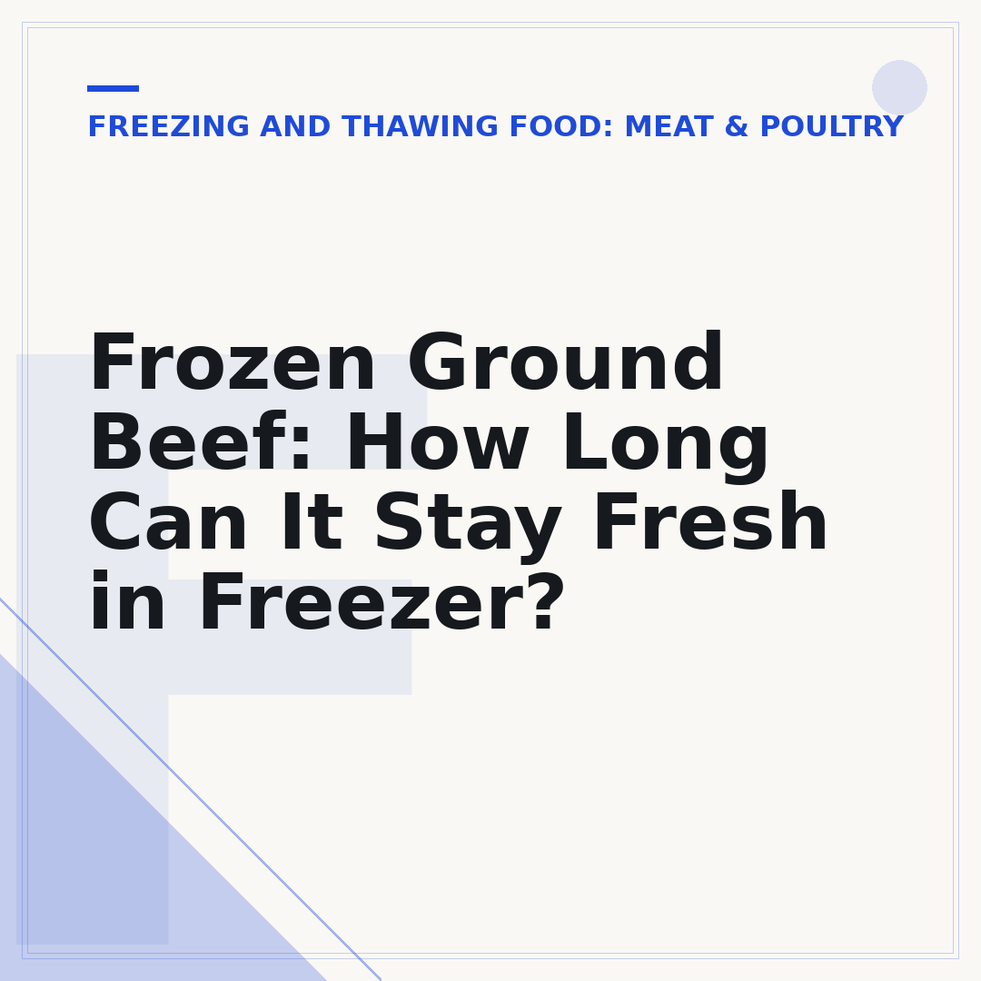 Frozen Ground Beef: How Long Can It Stay Fresh in Freezer?