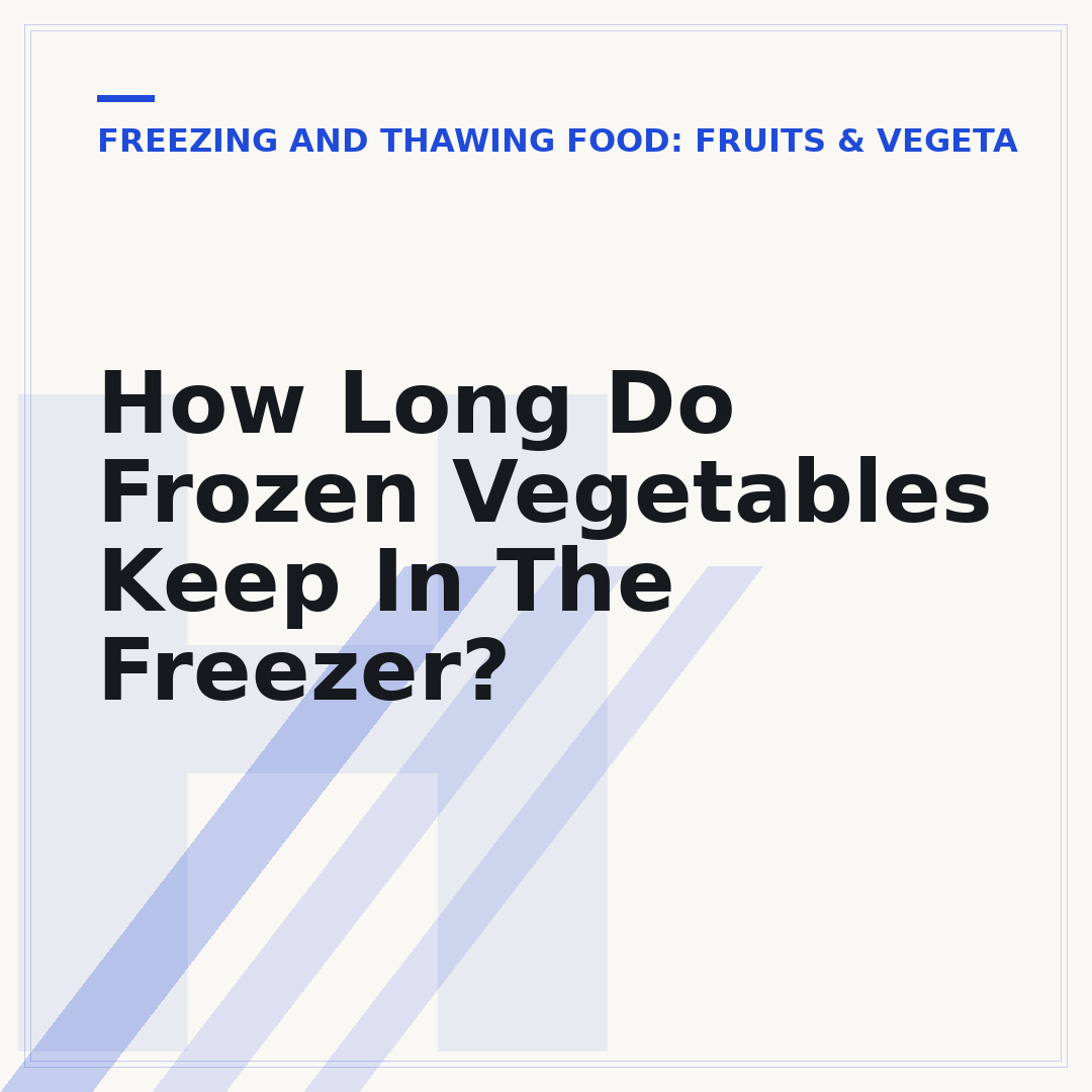 How Long Do Frozen Vegetables Keep In The Freezer?