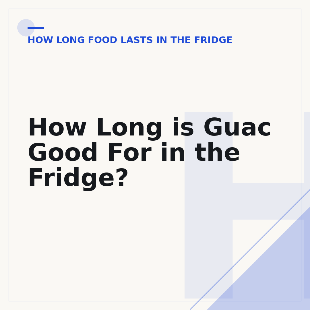 How Long is Guac Good For in the Fridge?