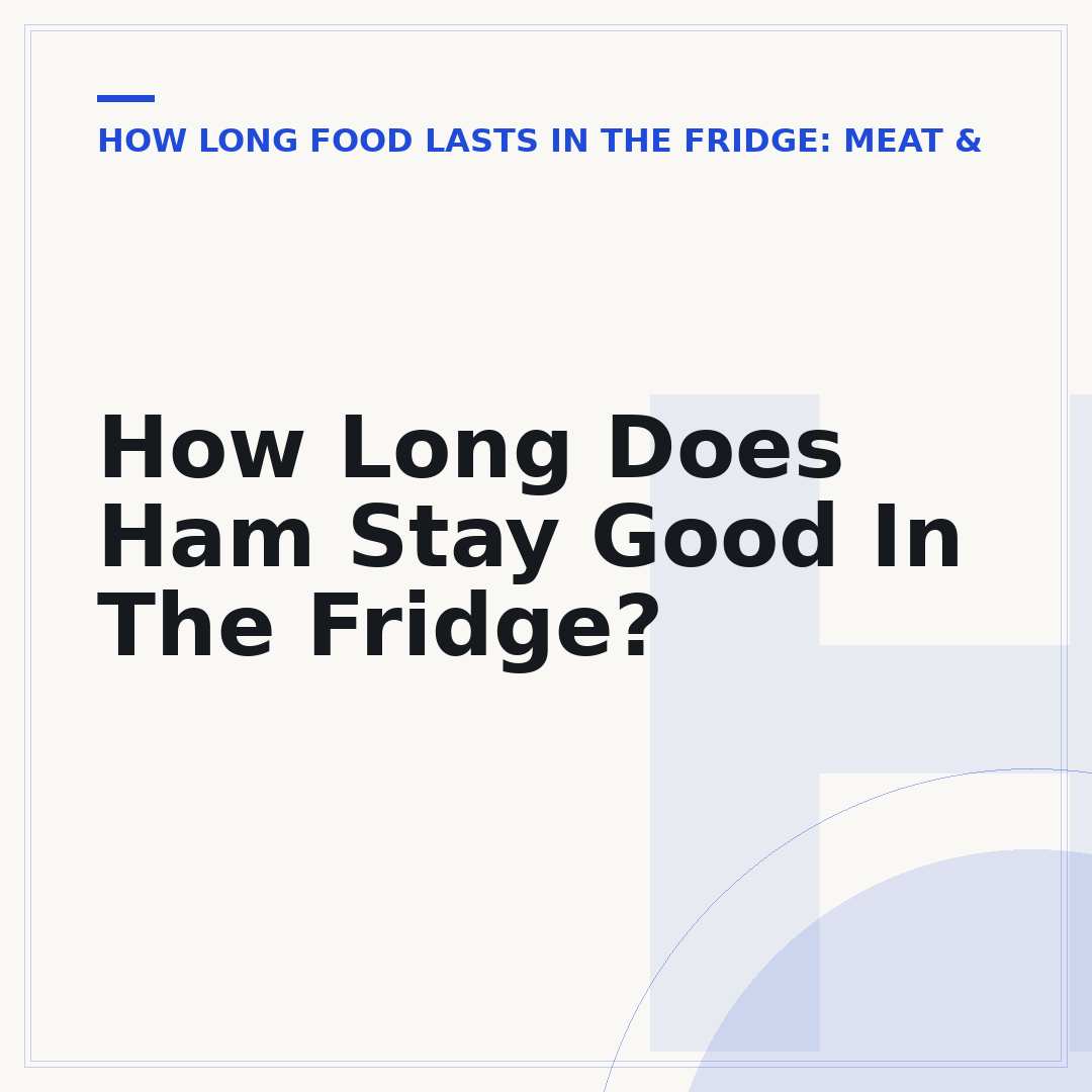 How Long Does Ham Stay Good In The Fridge?
