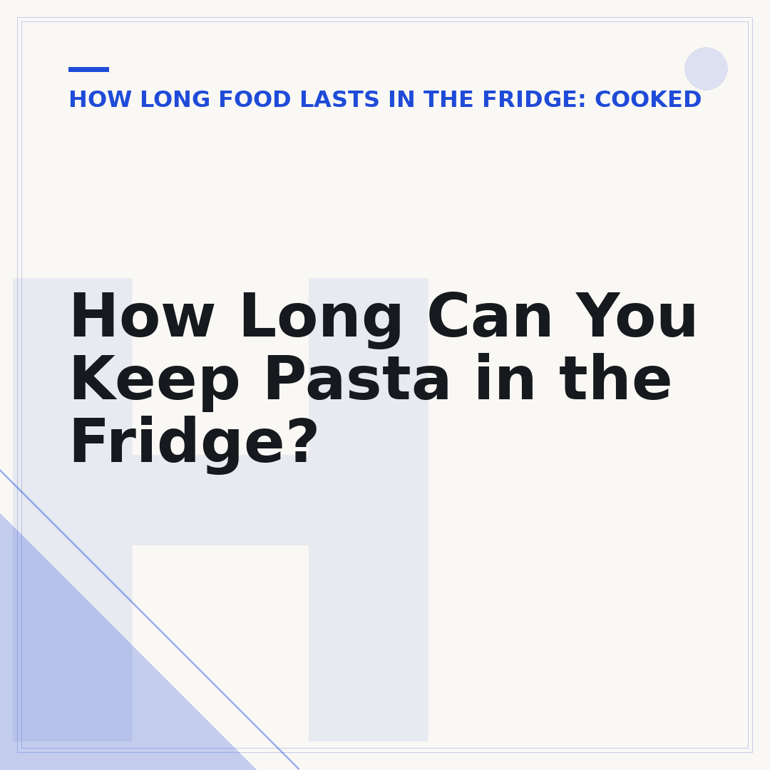 How Long Can You Keep Pasta in the Fridge?