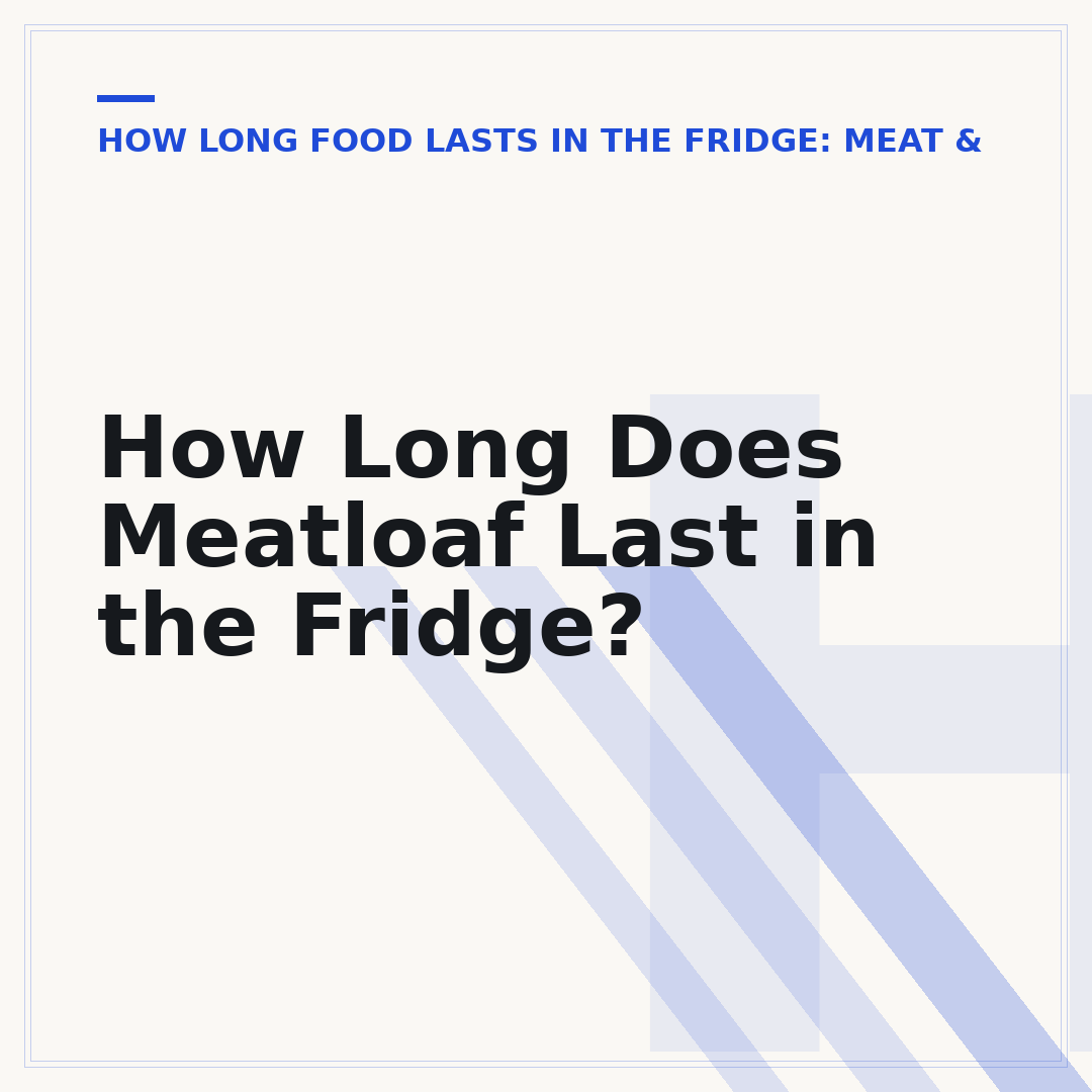 How Long Does Meatloaf Last in the Fridge?