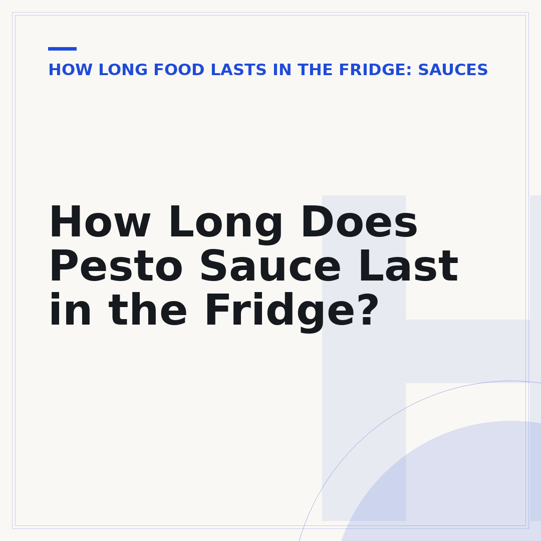 How Long Does Pesto Sauce Last in the Fridge?