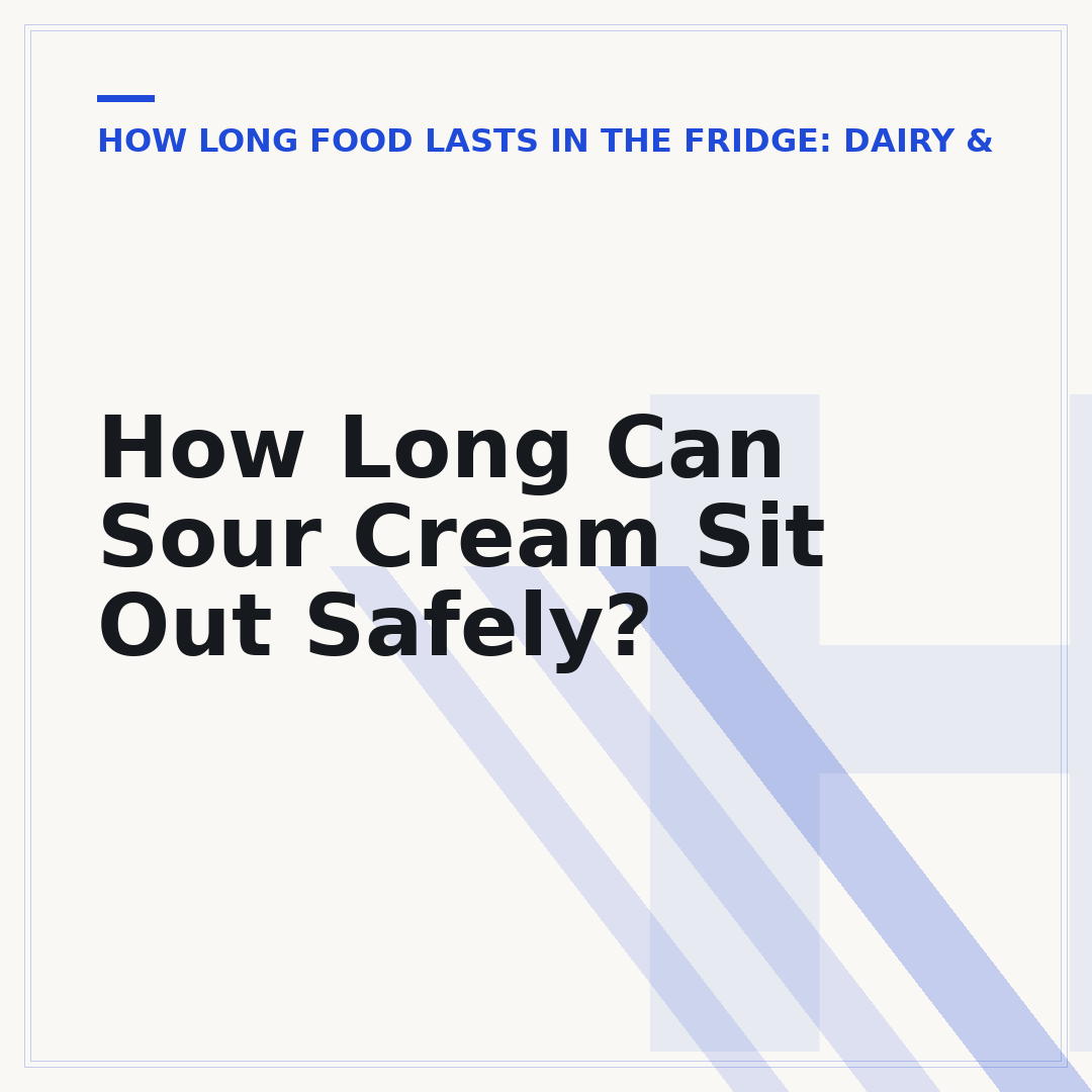 How Long Can Sour Cream Sit Out Safely?