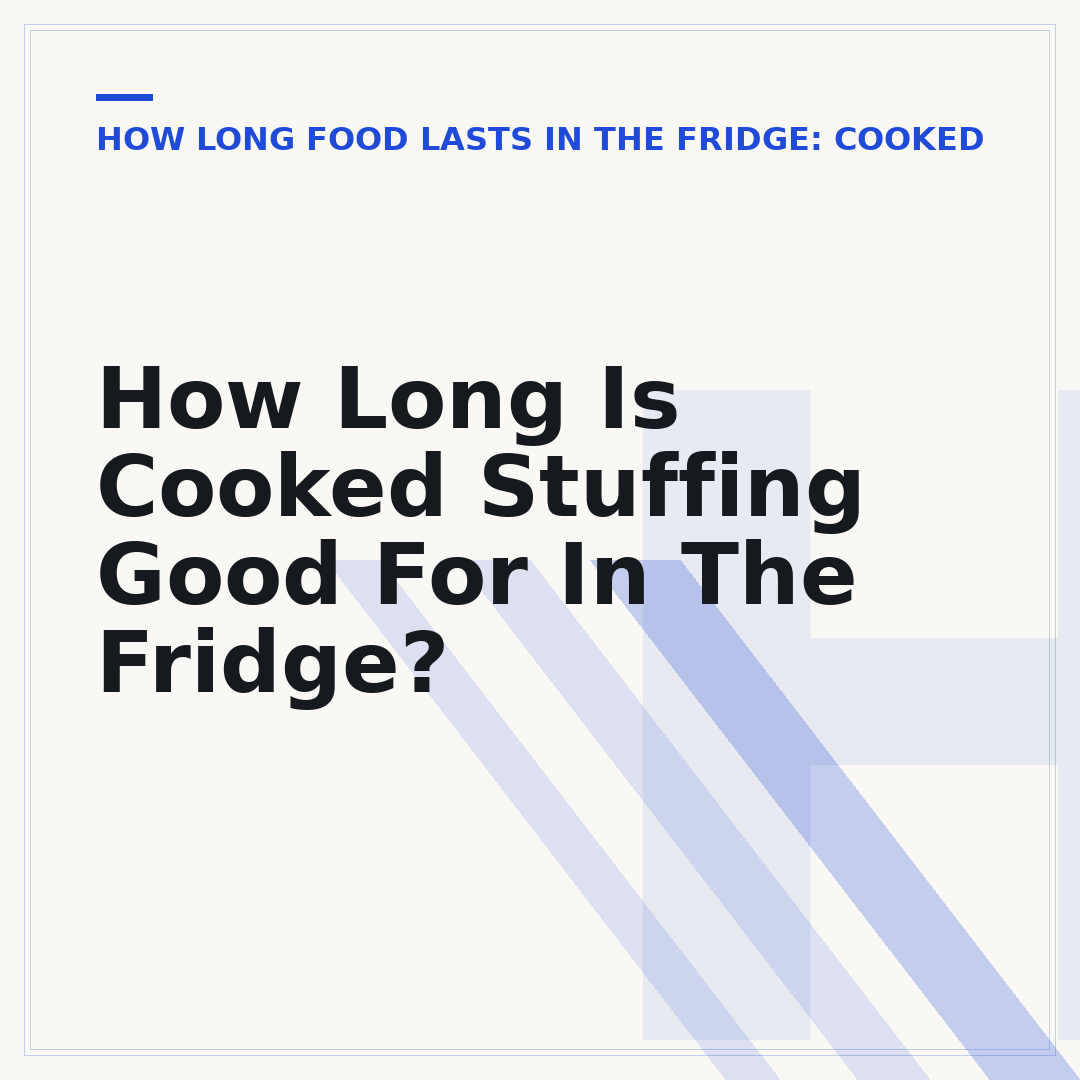 How Long Is Cooked Stuffing Good For In The Fridge?