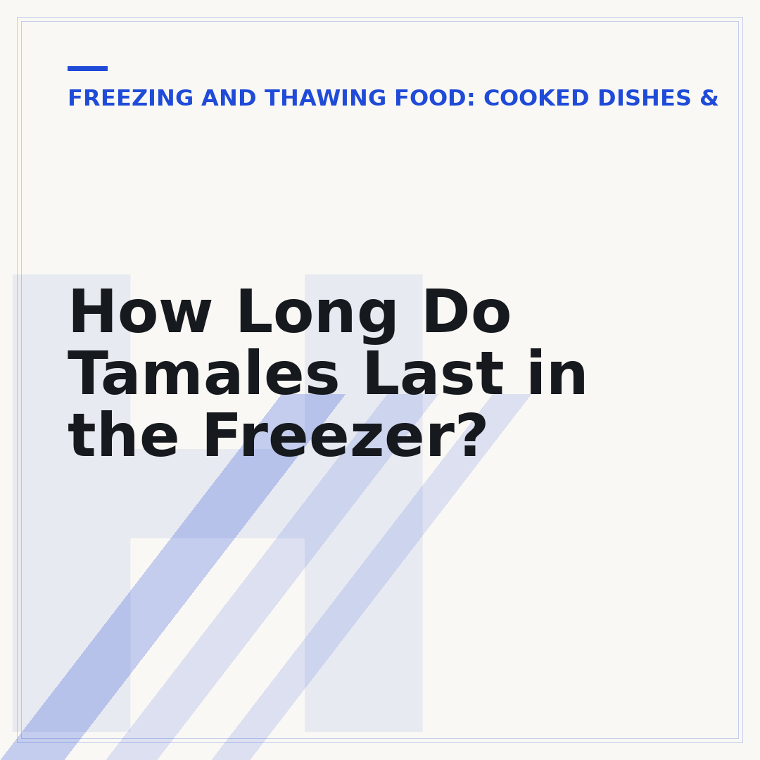 How Long Do Tamales Last in the Freezer?