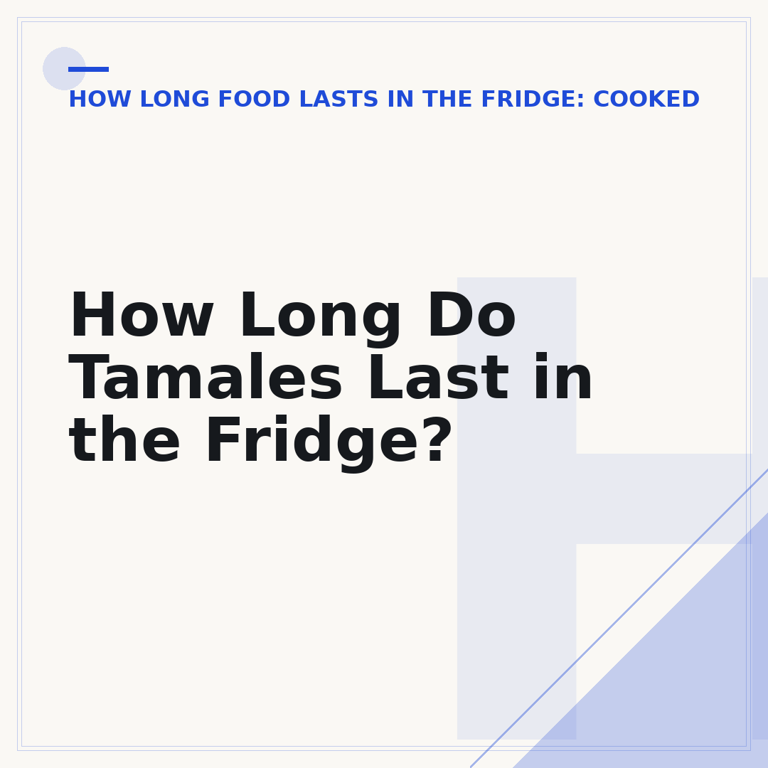 How Long Do Tamales Last in the Fridge?