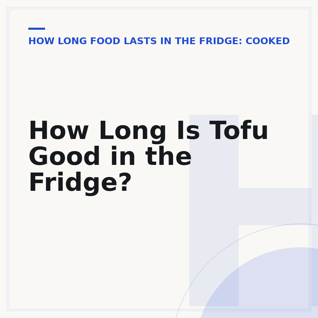 How Long Is Tofu Good in the Fridge?