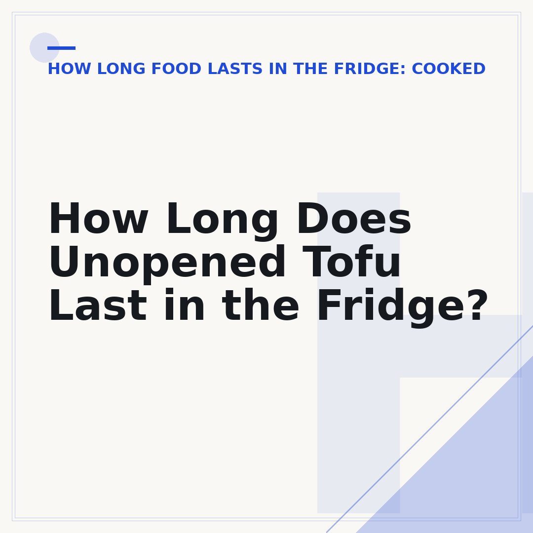 How Long Does Unopened Tofu Last in the Fridge?