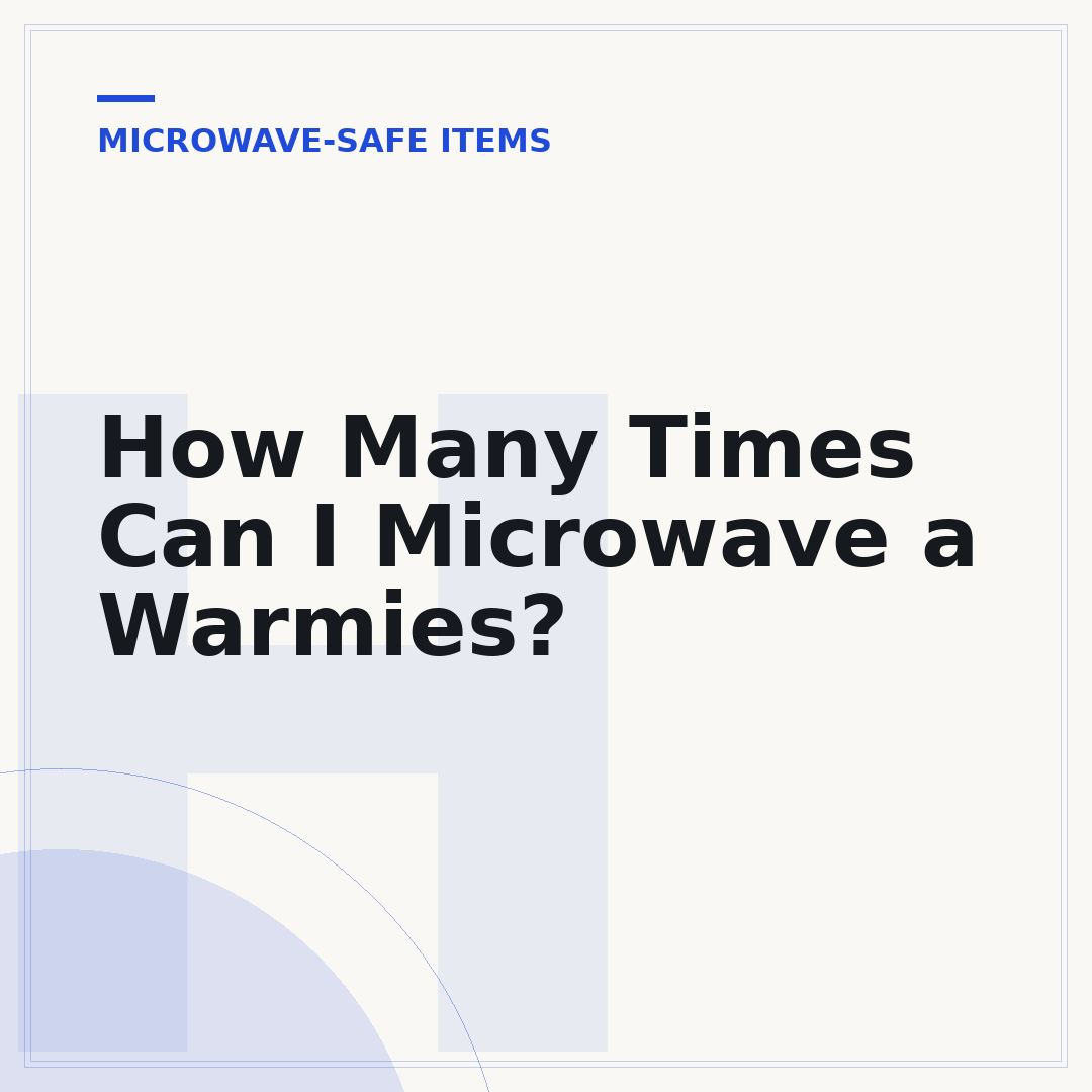 How Many Times Can I Microwave a Warmies?