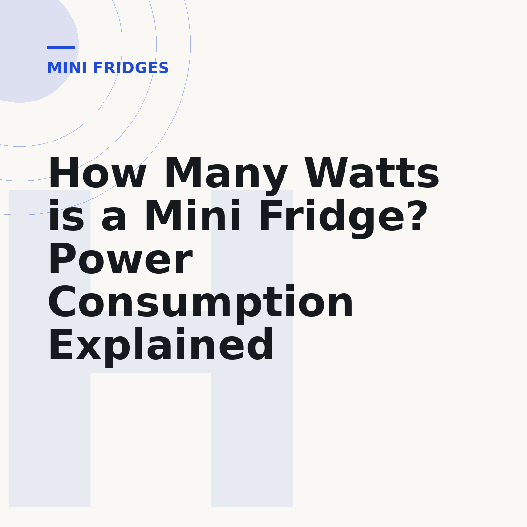 How Many Watts is a Mini Fridge? Power Consumption Explained
