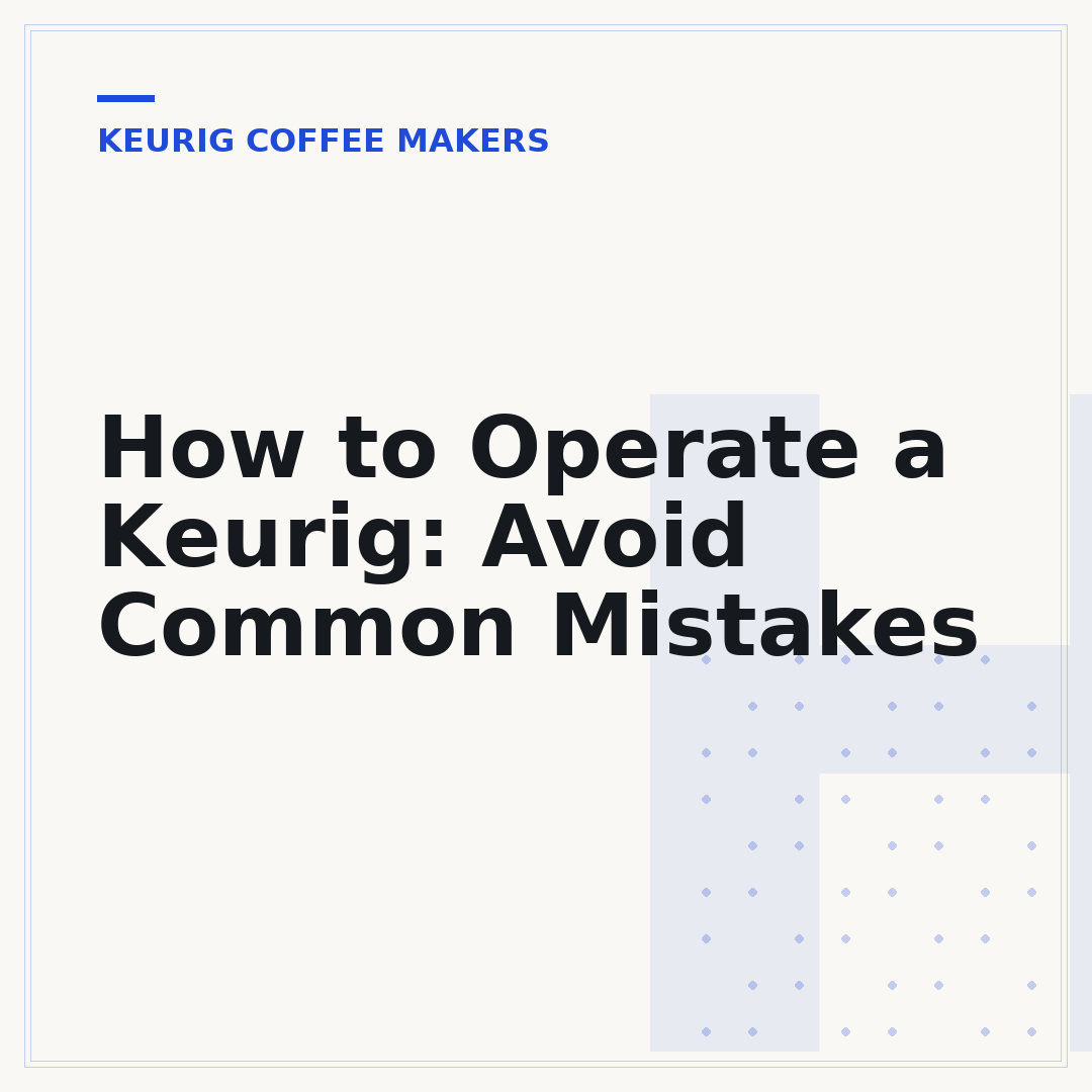 How to Operate a Keurig: Avoid Common Mistakes