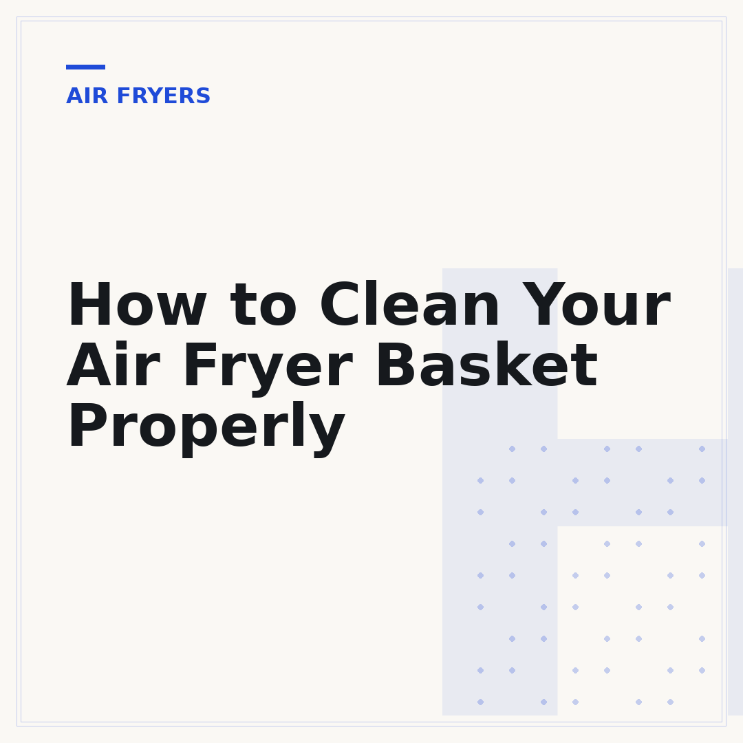 How to Clean Your Air Fryer Basket Properly