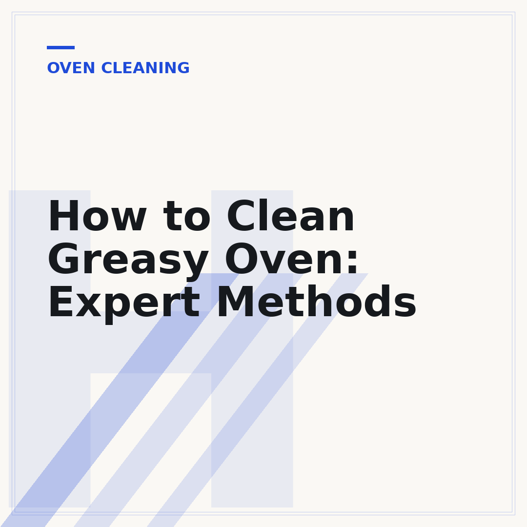 How to Clean Greasy Oven: Expert Methods