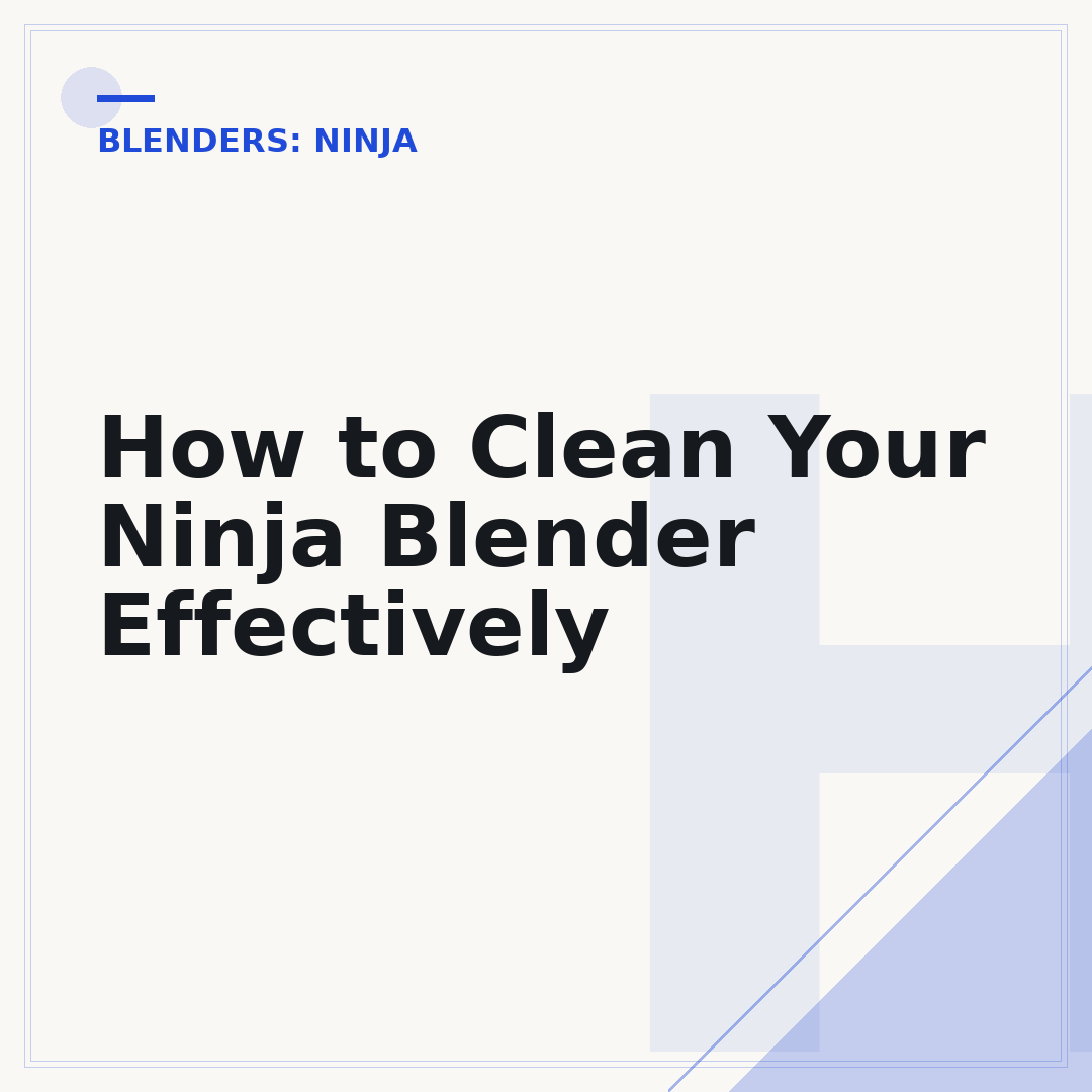 How to Clean Your Ninja Blender Effectively