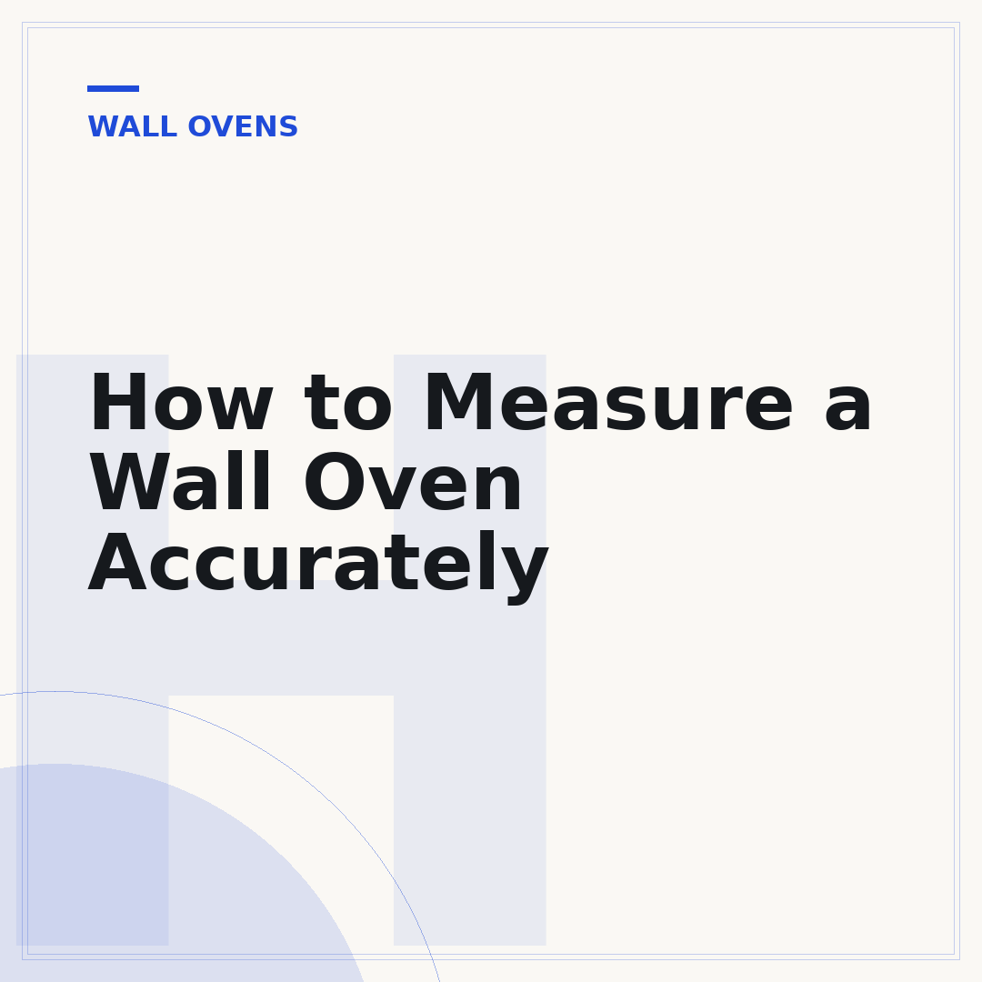 How to Measure a Wall Oven Accurately