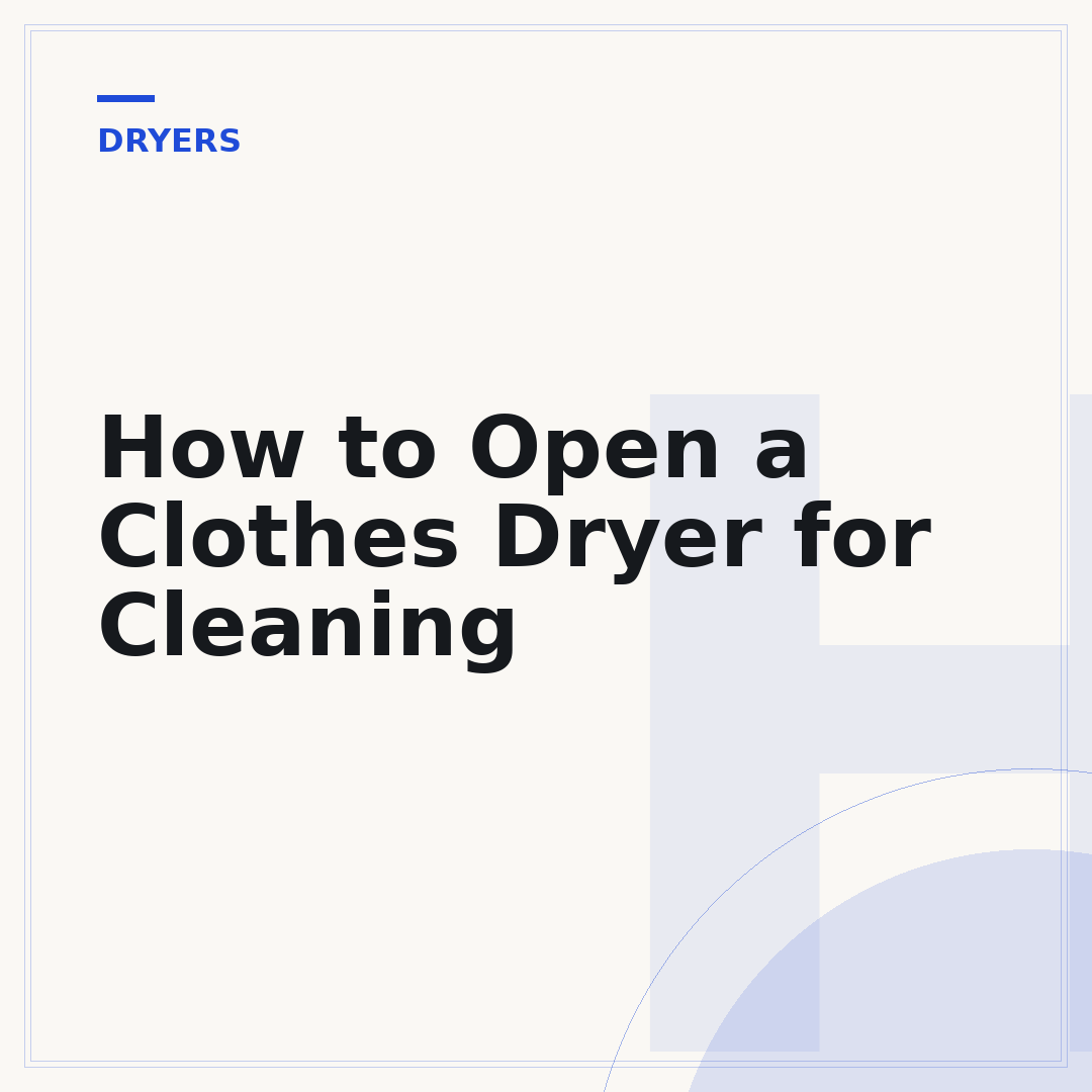 How to Open a Clothes Dryer for Cleaning