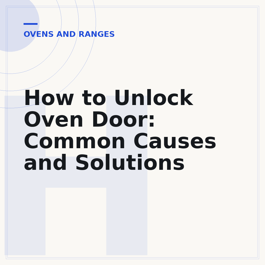 How to Unlock Oven Door: Common Causes and Solutions