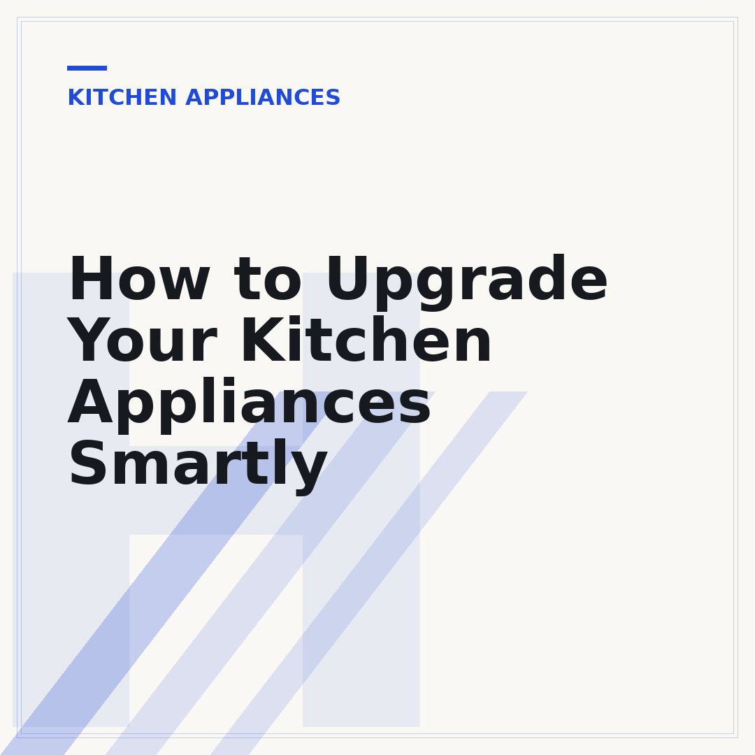 How to Upgrade Your Kitchen Appliances Smartly