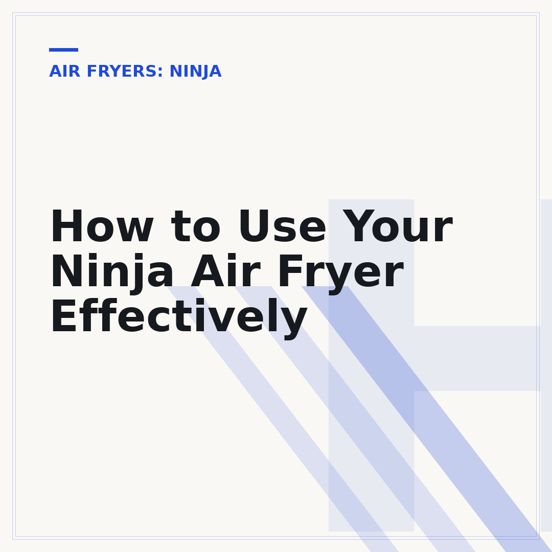How to Use Your Ninja Air Fryer Effectively