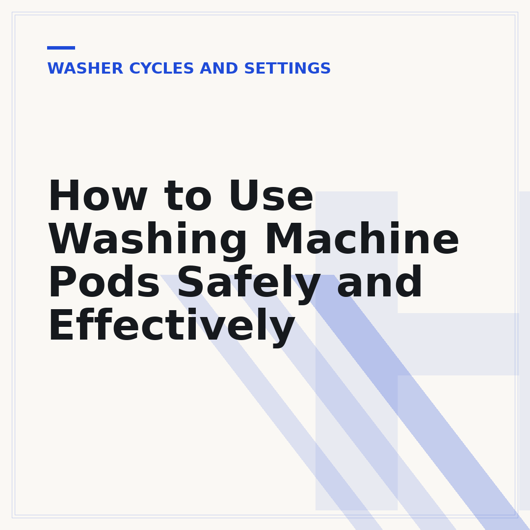 How to Use Washing Machine Pods Safely and Effectively