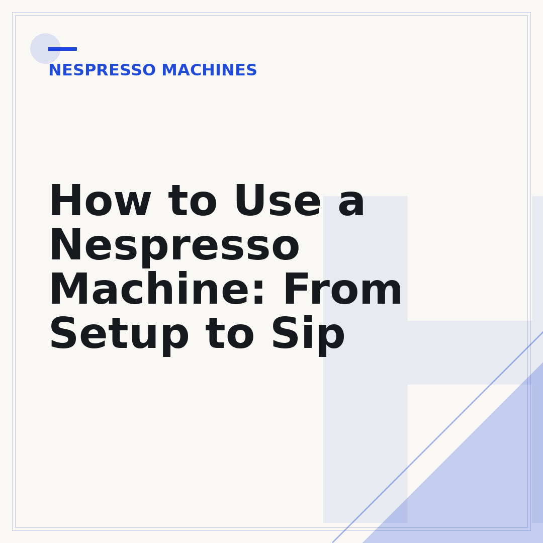 How to Use a Nespresso Machine: From Setup to Sip