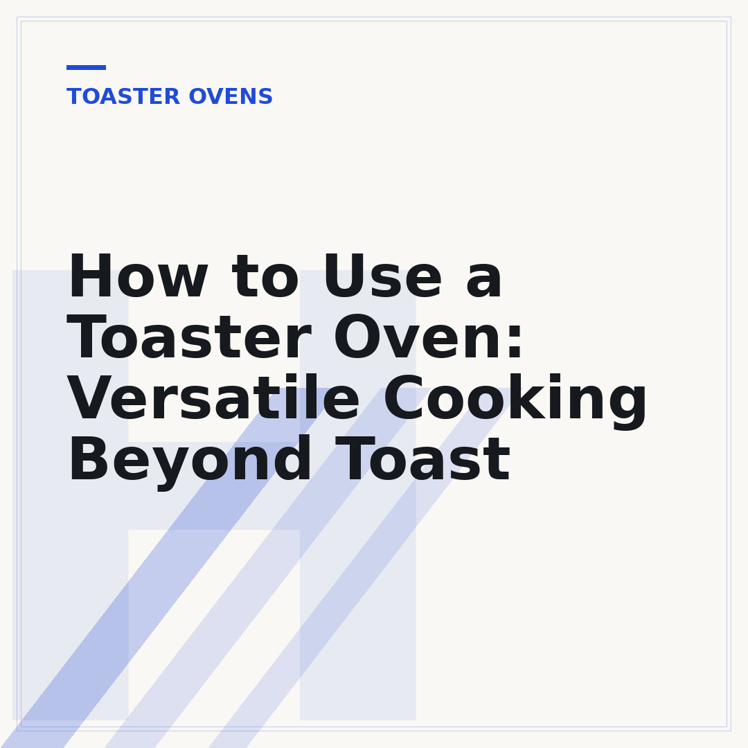 How to Use a Toaster Oven: Versatile Cooking Beyond Toast