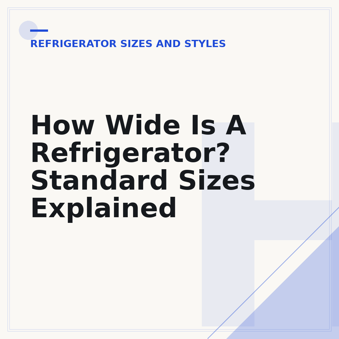 How Wide Is A Refrigerator? Standard Sizes Explained