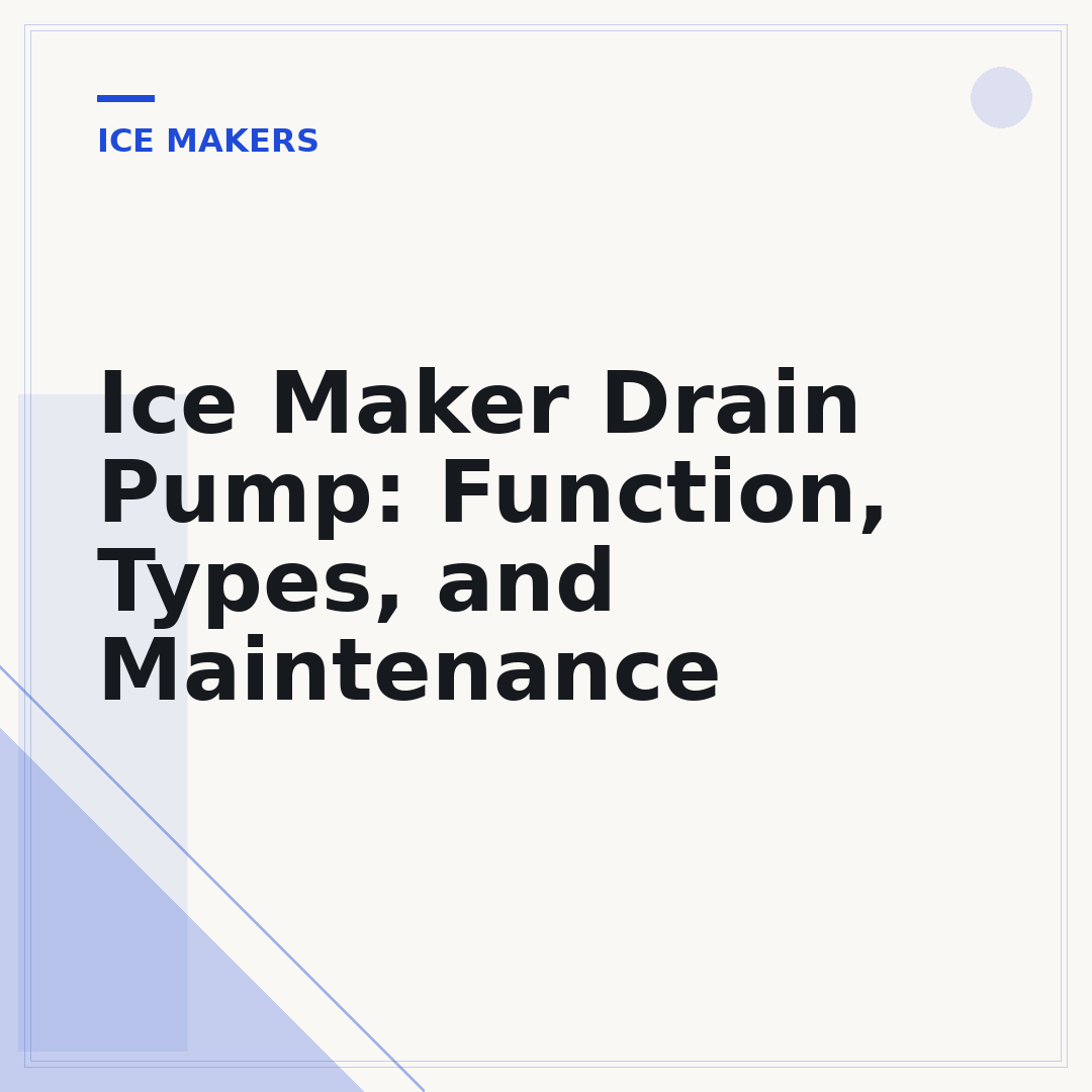 Ice Maker Drain Pump: Function, Types, and Maintenance