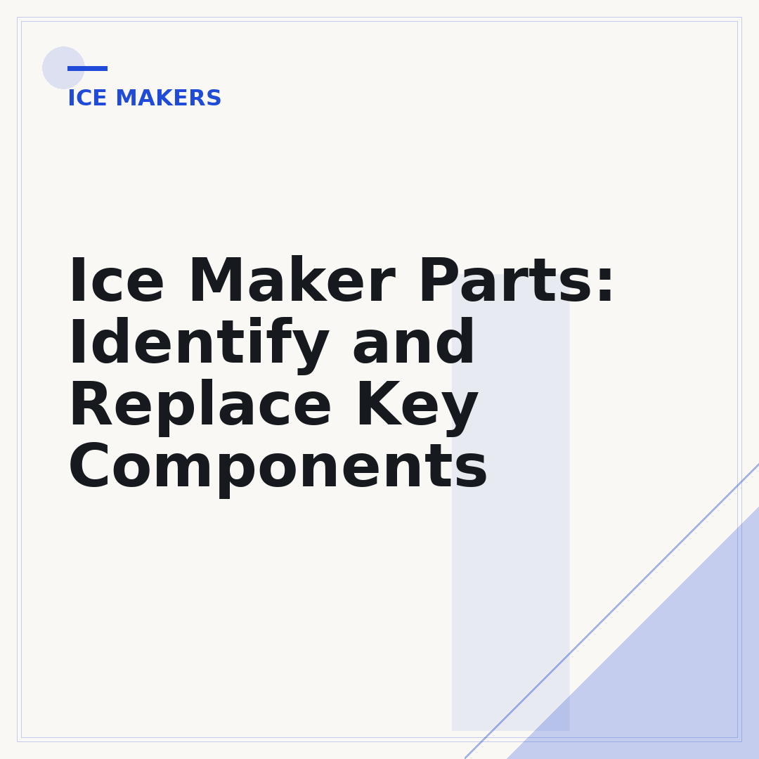 Ice Maker Parts: Identify and Replace Key Components