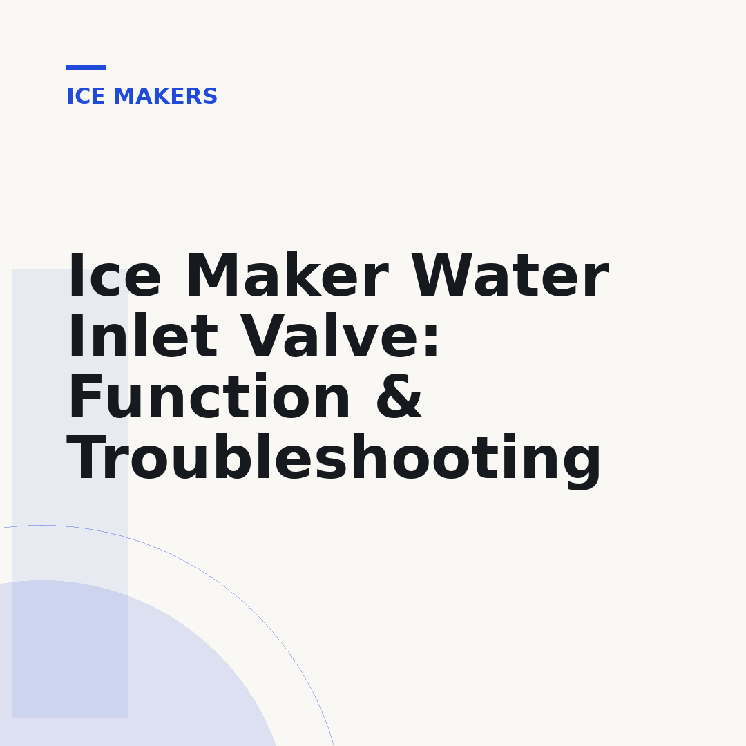 Ice Maker Water Inlet Valve: Function & Troubleshooting
