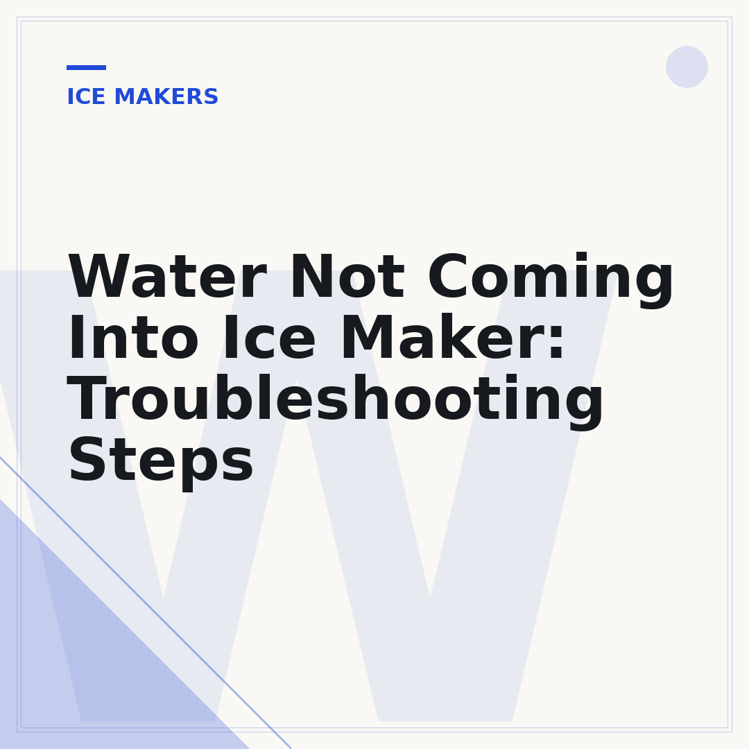 Water Not Coming Into Ice Maker: Troubleshooting Steps