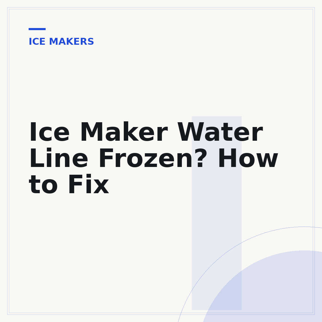 Ice Maker Water Line Frozen? How to Fix