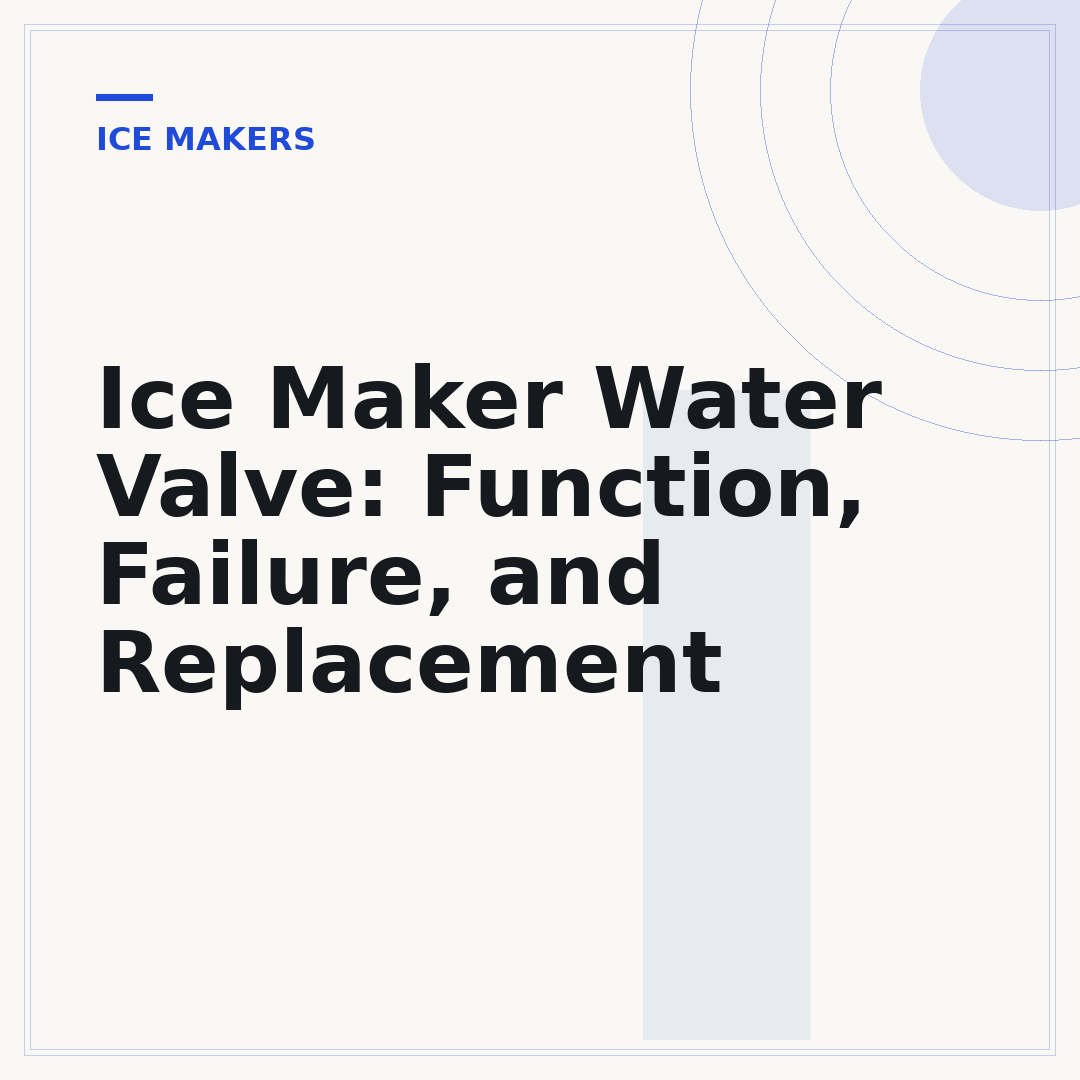 Ice Maker Water Valve: Function, Failure, and Replacement