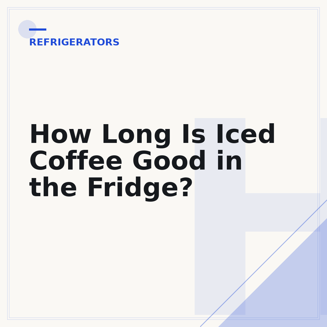 How Long Is Iced Coffee Good in the Fridge?