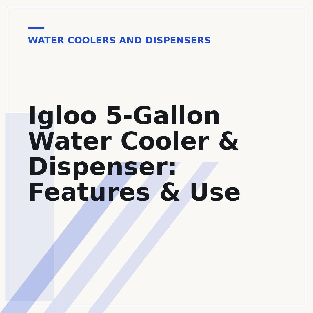 Igloo 5-Gallon Water Cooler & Dispenser: Features & Use