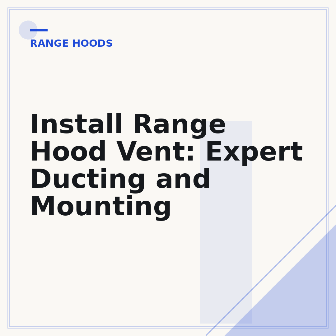 Install Range Hood Vent: Expert Ducting and Mounting