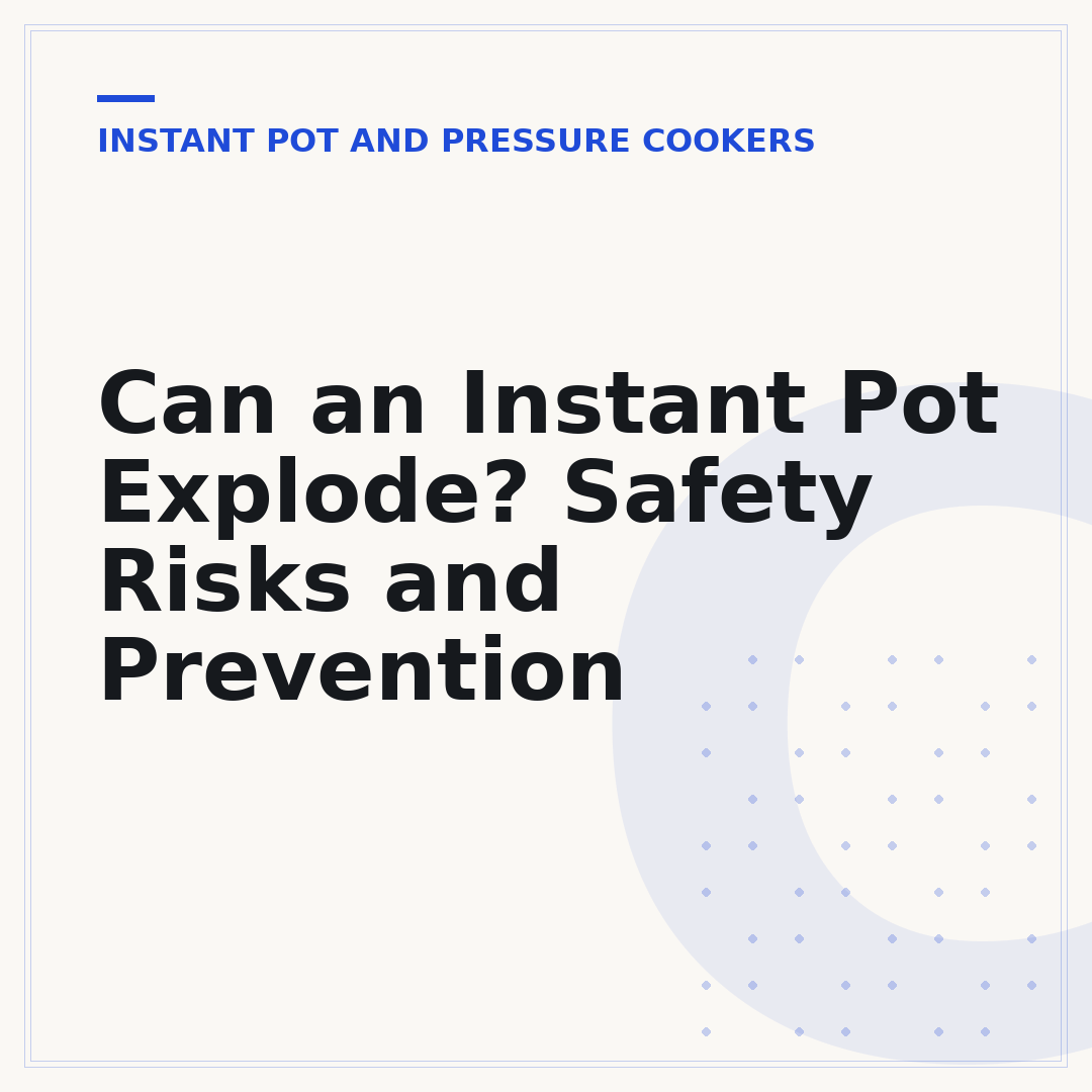 Can an Instant Pot Explode? Safety Risks and Prevention