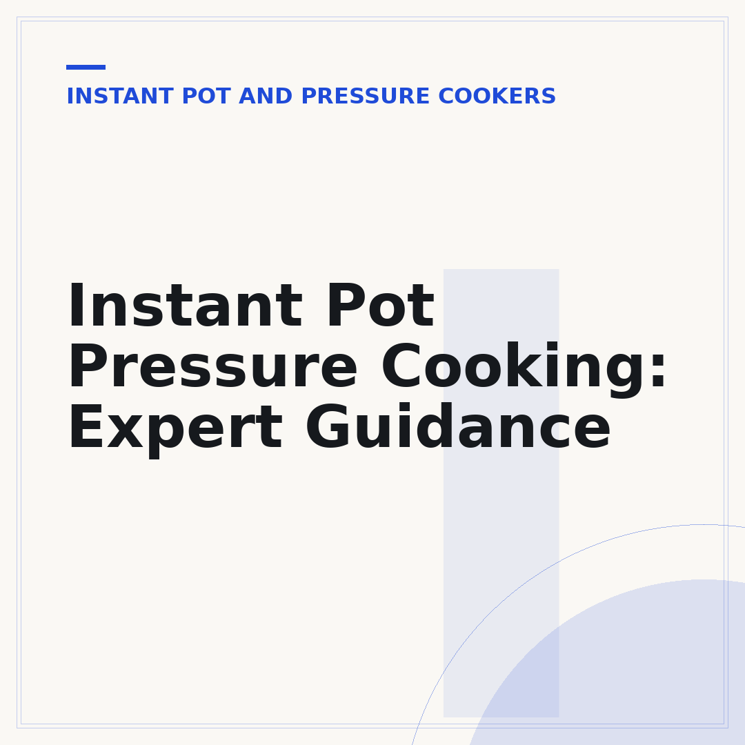 Instant Pot Pressure Cooking: Expert Guidance