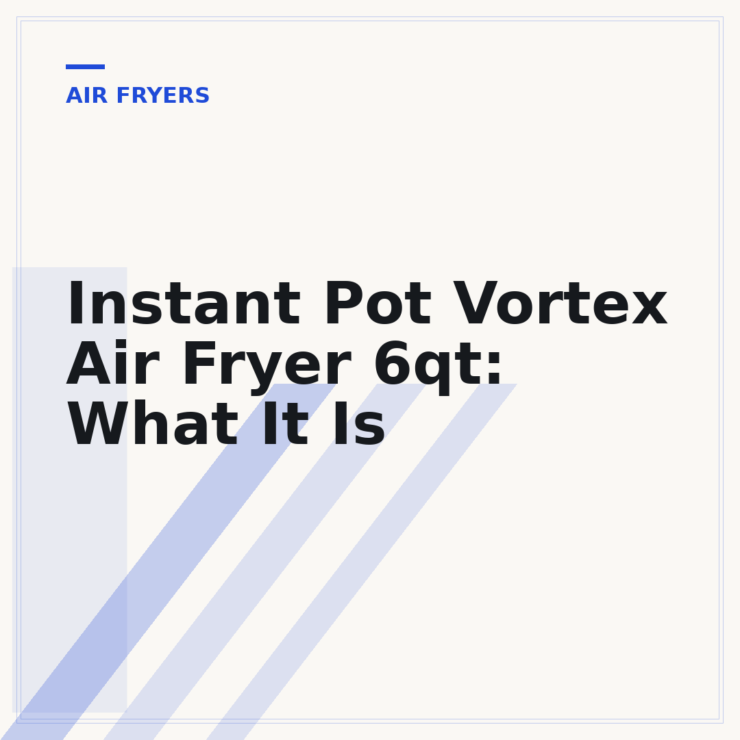 Instant Pot Vortex Air Fryer 6qt: What It Is