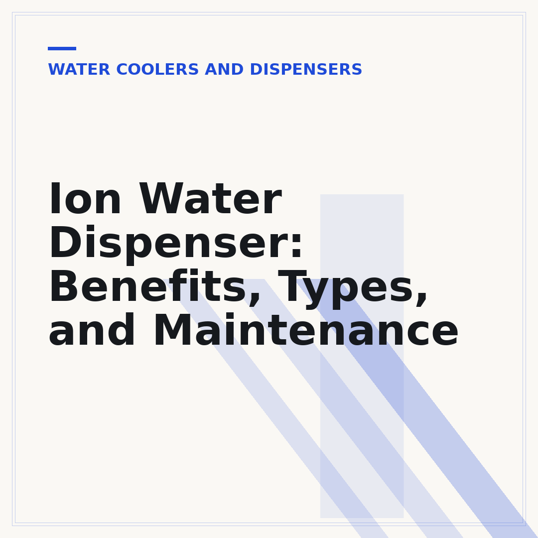 Ion Water Dispenser: Benefits, Types, and Maintenance