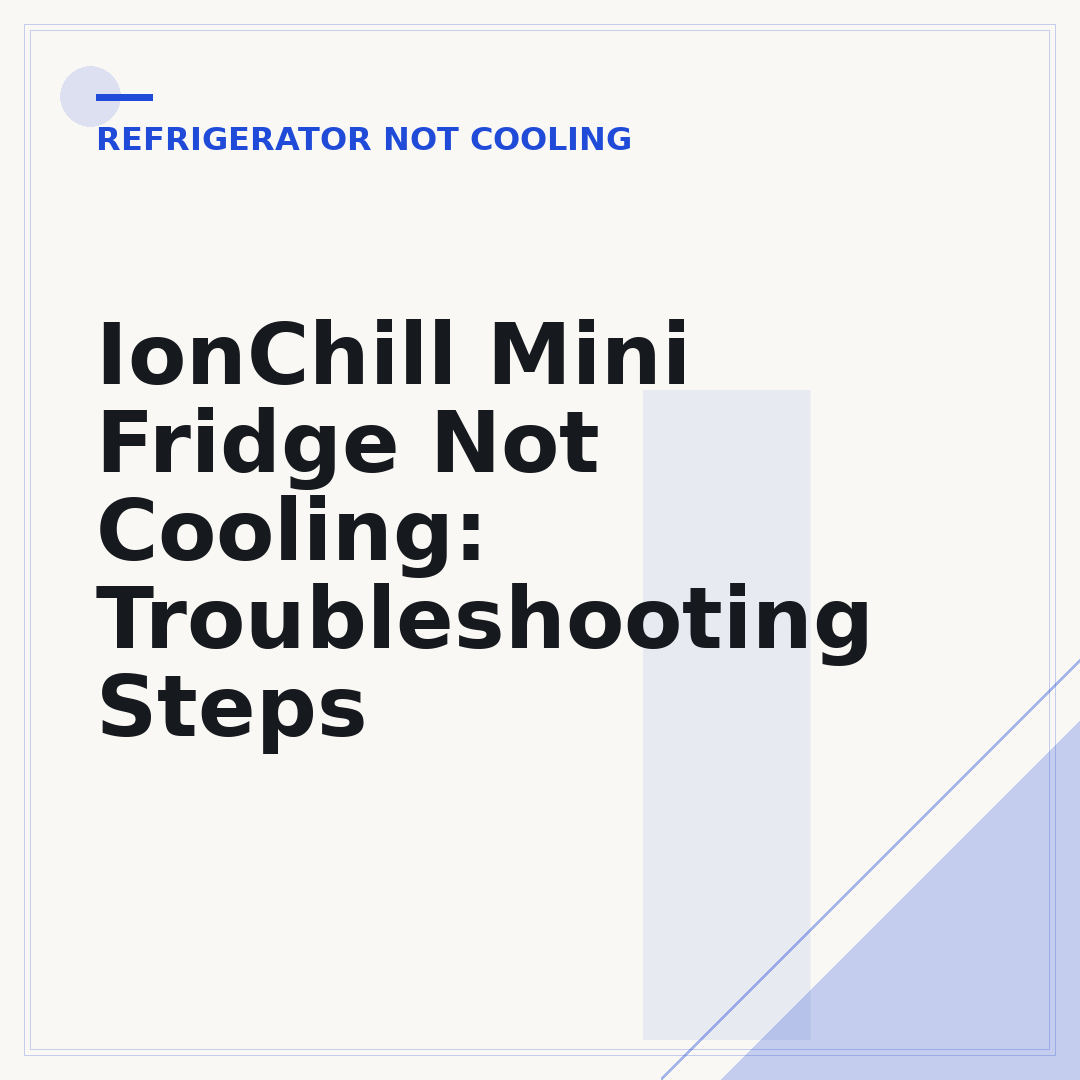 IonChill Mini Fridge Not Cooling: Troubleshooting Steps